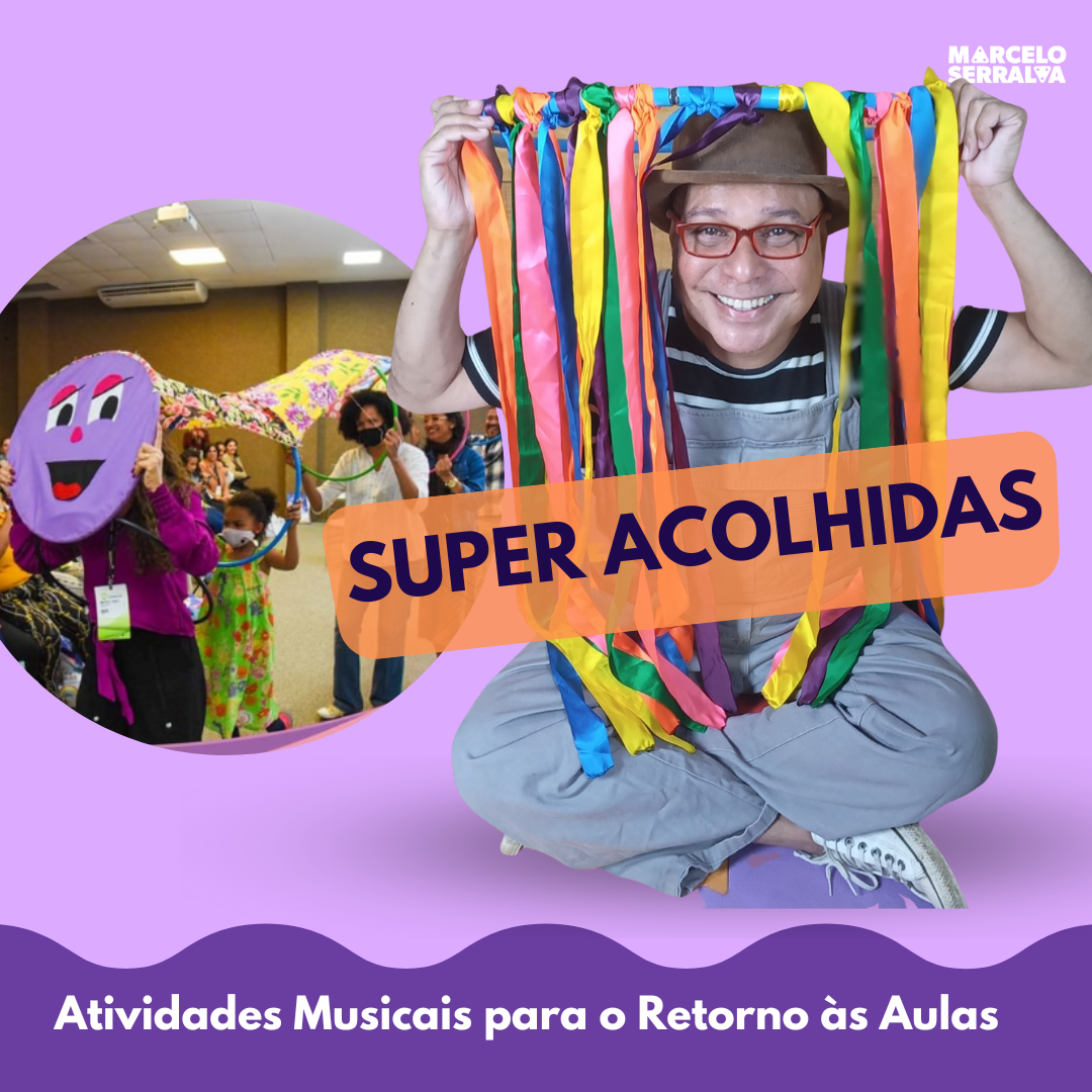 SUPER ACOLHIDAS – Músicas para o retorno à sala de aula – Marcelo Serralva
